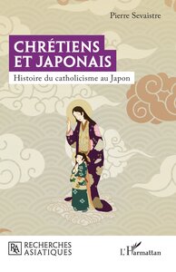 CHRETIENS ET JAPONAIS - HISTOIRE DU CATHOLICISME AU JAPON