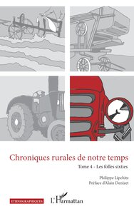 CHRONIQUES RURALES DE NOTRE TEMPS - VOL04 - TOME 4 - LES FOLLES SIXTIES