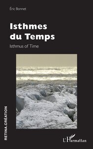 ISTHMES DU TEMPS - ISTHMUS OF TIME - EDITION BILINGUE