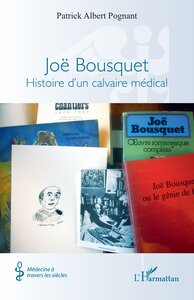 JOE BOUSQUET - HISTOIRE D UN CALVAIRE MEDICAL