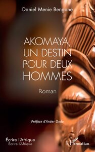 AKOMAYA, UN DESTIN POUR DEUX HOMMES