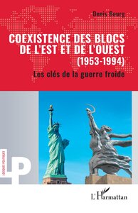 COEXISTENCE DES BLOCS DE LEST ET DE LOUEST (1953-1994) - LES CLES DE LA GUERRE FROIDE