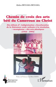 CHEMIN DE CROIX DES ARTS BETI DU CAMEROUN AU CHRIST - DES DEBUTS D  INDIGENISATION  /INCULTURATION D