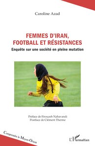 FEMMES DIRAN, FOOTBALL ET RESISTANCES - ENQUETE SUR UNE SOCIETE EN PLEINE MUTATION