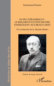 DR DE CLERAMBAULT : LE REGARD DUN PSYCHIATRE ENSEIGNANT AUX BEAUX-ARTS - A LA RECHERCHE DE LA  BEAUT