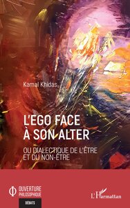 L'EGO FACE A SON ALTER - OU DIALECTIQUE DE L'ETRE ET DU NON-ETRE