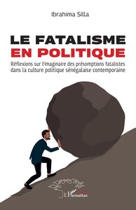 LE FATALISME EN POLITIQUE - REFLEXIONS SUR LIMAGINAIRE DES PRESOMPTIONS FATALISTES DANS LA CULTURE P