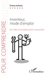 INVENTEUR, MODE DEMPLOI - DE LIDEE A LA COLLABORATION INDUSTRIELLE