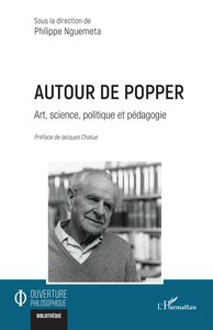 AUTOUR DE POPPER - ART, SCIENCE, POLITIQUE ET PEDAGOGIE