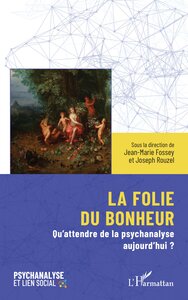 LA FOLIE DU BONHEUR - QUATTENDRE DE LA PSYCHANALYSE AUJOURDHUI ?