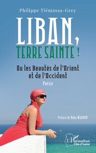 LIBAN, TERRE SAINTE ! - OU LES BEAUTES DE LORIENT ET DE LOCCIDENT