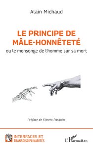 LE PRINCIPE DE MALE-HONNETETE - OU LE MENSONGE DE LHOMME SUR SA MORT