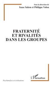 FRATERNITE ET RIVALITES DANS LES GROUPES