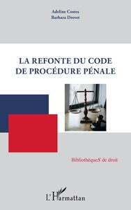 LA REFONTE DU CODE DE PROCEDURE PENALE