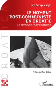 LE MOMENT POST-COMMUNISTE EN CROATIE - LA GRANDE PARENTHESE