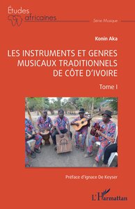 LES INSTRUMENTS ET GENRES MUSICAUX TRADITIONNELS DE COTE D'IVOIRE - VOL01 - TOME I