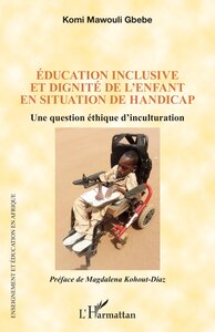 EDUCATION INCLUSIVE ET DIGNITE DE L'ENFANT EN SITUATION DE HANDICAP - UNE QUESTION ETHIQUE DINCULTUR