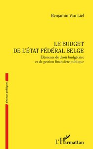 LE BUDGET DE LETAT FEDERAL BELGE - ELEMENTS DE DROIT BUDGETAIRE ET DE GESTION FINANCIERE PUBLIQUE