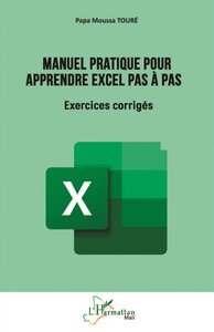 MANUEL PRATIQUE POUR APPRENDRE EXCEL PAS A PAS - EXERCICES CORRIGES