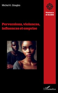 PERVERSIONS, VIOLENCES, INFLUENCES ET EMPRISE