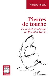 PIERRES DE TOUCHE - FICTION ET VERIDICTION DE PROUST A GIONO