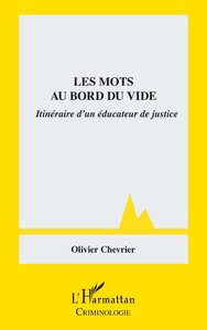 LES MOTS AU BORD DU VIDE - ITINERAIRE DUN EDUCATEUR DE JUSTICE