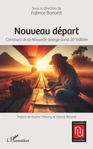 NOUVEAU DEPART - CONCOURS DE LA NOUVELLE GEORGE SAND 20E EDITION