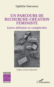 UN PARCOURS DE RECHERCHE-CREATION FEMINISTE - ENTRE AFFINITES ET COMPLICITES