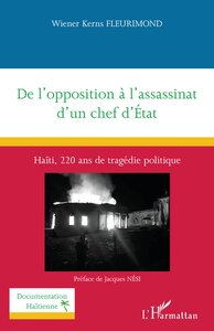 DE LOPPOSITION A LASSASSINAT DUN CHEF DETAT - HAITI, 220 ANS DE TRAGEDIE POLITIQUE