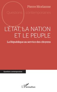 L ETAT, LA NATION ET LE PEUPLE - LA REPUBLIQUE AU SERVICE DES CITOYENS