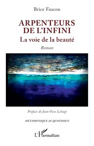 ARPENTEURS DE L'INFINI - LA VOIE DE LA BEAUTE