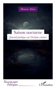 SAISON NOCTURNE - JOURNAL POETIQUE SUR L'ECRITURE CREATIVE