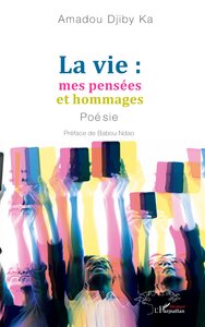 LA VIE : MES PENSEES ET HOMMAGES - POESIE