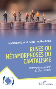 RUSES OU METAMORPHOSES DU CAPITALISME - LENTREPRISE EN CHARGE DU BIEN COMMUN