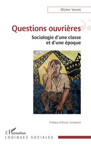 QUESTIONS OUVRIERES - SOCIOLOGIE DUNE CLASSE ET DUNE EPOQUE