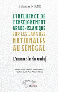 LINFLUENCE DE LENSEIGNEMENT ARABO-ISLAMIQUE SUR LES LANGUES NATIONALES AU SENEGAL - LEXEMPLE DU WOLO