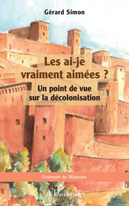 LES AI-JE VRAIMENT AIMEES ? - UN POINT DE VUE SUR LA DECOLONISATION