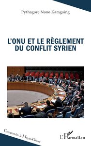 LONU ET LE REGLEMENT DU CONFLIT SYRIEN