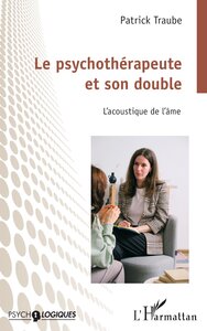 LE PSYCHOTHERAPEUTE ET SON DOUBLE - LACOUSTIQUE DE LAME