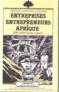 ENTREPRISES ET ENTREPRENEURS EN AFRIQUE (XIXE ET XXE) - VOL01