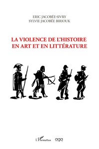 La violence de l'histoire en art et en littérature