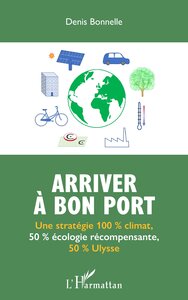 ARRIVER A BON PORT - UNE STRATEGIE 100 % CLIMAT, 50 % ECOLOGIE RECOMPENSANTE, 50 % ULYSSE