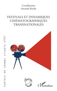 FESTIVALS ET DYNAMIQUES CINEMATOGRAPHIQUES TRANSNATIONALES - VOL27