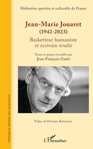 JEAN-MARIE JOUARET (1942-2023) - BASKETTEUR HUMANISTE ET ECRIVAIN ERUDIT