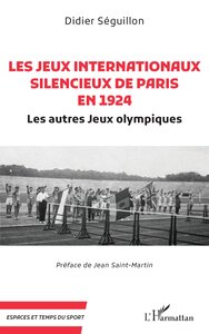LES JEUX INTERNATIONAUX SILENCIEUX DE PARIS EN 1924 - LES AUTRES JEUX OLYMPIQUES