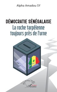 DEMOCRATIE SENEGALAISE - LA ROCHE TARPEIENNE TOUJOURS PRES DE L'URNE