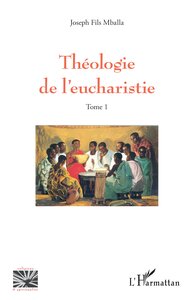 THEOLOGIE DE LEUCHARISTIE TOME 1 - VOL01