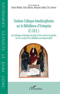 SIXIEME COLLOQUE INTERDISCIPLINAIRE SUR LA DEFAILLANCE DENTREPRISE (C.I.D.E.) - LES ECLAIRAGES RECIP