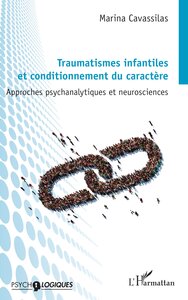 TRAUMATISMES INFANTILES ET CONDITIONNEMENT DU CARACTERE - APPROCHES PSYCHANALYTIQUES ET NEUROSCIENCE