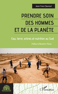 PRENDRE SOIN DES HOMMES ET DE LA PLANETE - EAU, TERRE, ARBRES ET NUTRITION AU SUD